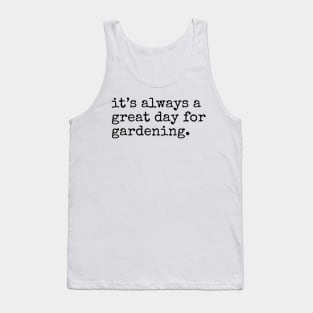 It's always a Great Day for Gardening Tank Top